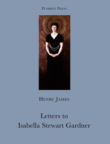 Letters To Isabella Stewart Gardner Henry James
