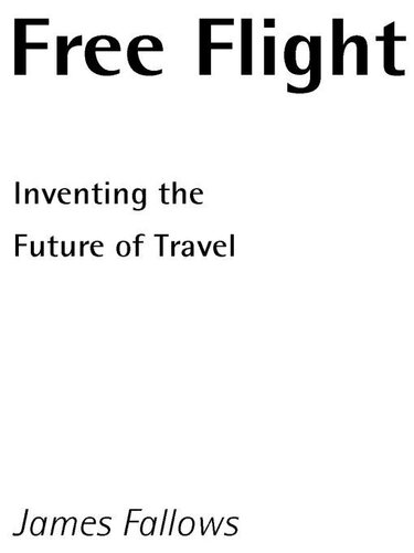 Free Flight Inventing The Future Of Travel James Fallows