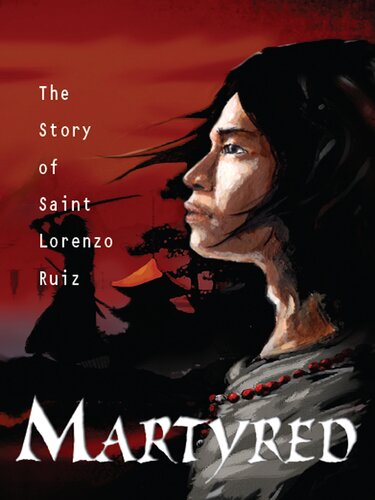 Martyred The Story Of Saint Lorenzo Ruiz Susan Tan