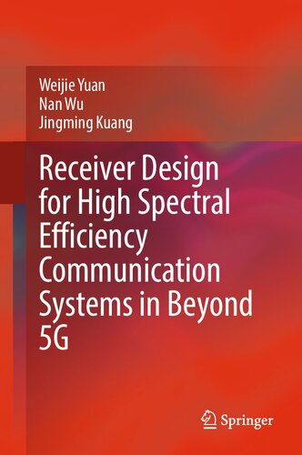 Receiver Design For High Spectral Efficiency Communication Systems In Beyond 5g Weijie Yuan