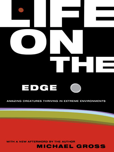 Life On The Edge Amazing Creatures Thriving In Extreme Environments Michael Gross