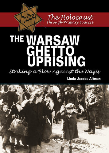 The Warsaw Ghetto Uprising Striking A Blow Against The Nazis Linda Jacobs Altman