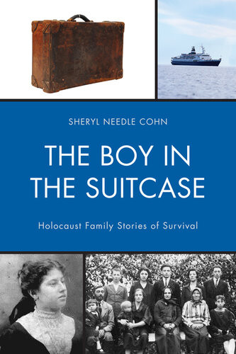 The Boy In The Suitcase Holocaust Family Stories Of Survival Sheryl Needle Cohn