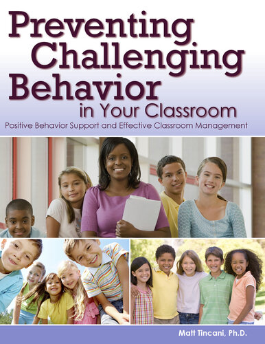 Preventing Challenging Behavior In Your Classroom Positive Behavior Support And Effective Classroom Management Matt Tincani