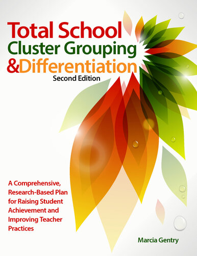 Total School Cluster Grouping And Differentiation A Comprehensive Researchbased Plan For Raising Student Achievement And Improving Teacher Practices 2nd Edition Marcia Gentry