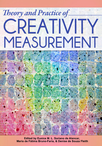 Theory And Practice Of Creativity Measurement Eunice Soriano De Alencar Maria De Fatima Brunofaria Denise De Souza Fleith