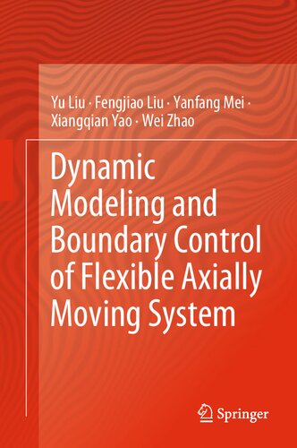 Dynamic Modeling And Boundary Control Of Flexible Axially Moving System Yu Liu