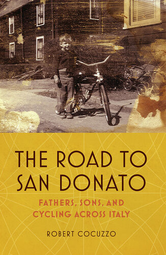 The Road To San Donato Fathers Sons And Cycling Across Italy Robert Cocuzzo