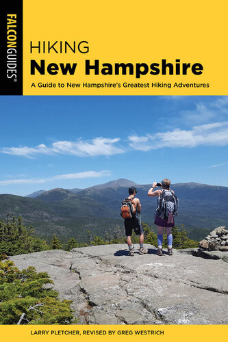 Hiking New Hampshire A Guide To New Hampshires Greatest Hiking Adventures 3rd Edition Larry Pletcher