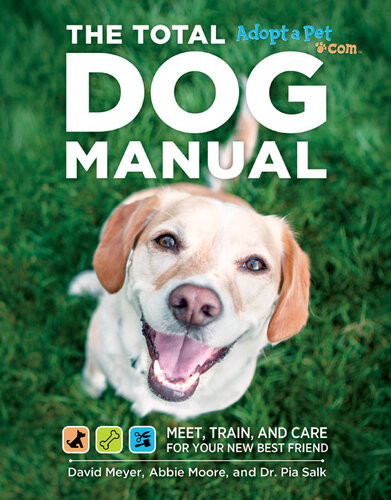 The Total Dog Manual Meet Train And Care For Your New Best Friend David Meyer Abbie Moore Pia Salk