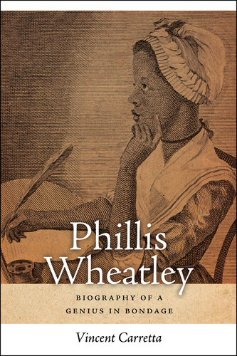 Phillis Wheatley Biography Of A Genius In Bondage Vincent Carretta