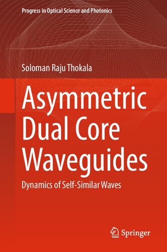 Asymmetric Dual Core Waveguides Dynamics Of Selfsimilar Waves Soloman Raju Thokala