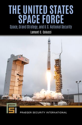 The United States Space Force Space Grand Strategy And Us National Security Lamont Colucci