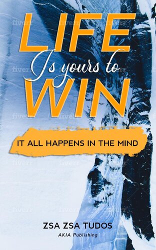 Life Is Yours To Win It All Happens In The Mind Zsa Zsa Tudos