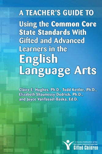 A Teachers Guide To Using The Common Core State Standards With Gifted And Advanced Learners In The Englishlanguage Arts National Assoc For Gifted Children Todd Kettler Elizabeth Shaunessydedrick