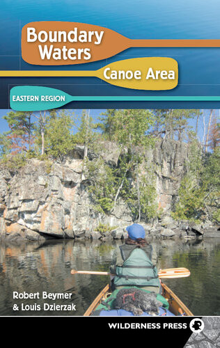 Boundary Waters Canoe Area Eastern Region 5th Edition Robert Beymer Louis Dzierzak
