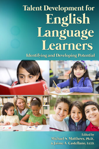 Talent Development For English Language Learners Identifying And Developing Potential Michael S Matthews Jaime A Castellano