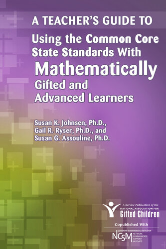 A Teachers Guide To Using The Common Core State Standards With Mathematically Gifted And Advanced Learners National Assoc For Gifted Children Gail R Ryser Susan Assouline