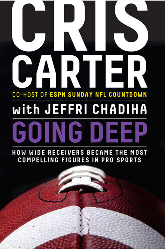 Going Deep How Wide Receivers Became The Most Compelling Figures In Pro Sports Cris Carter