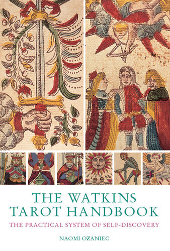 The Watkins Tarot Handbook The Practical System Of Selfdiscovery Naomi Ozaniek