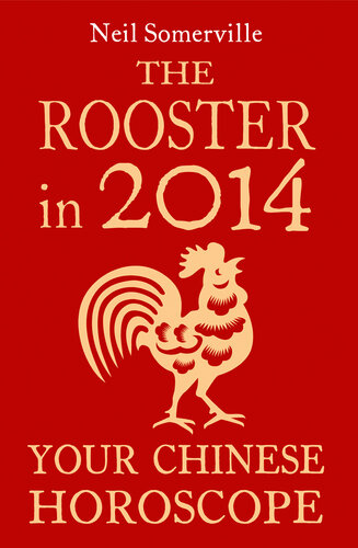 The Rooster In 2014 Your Chinese Horoscope Dgo Neil Somerville