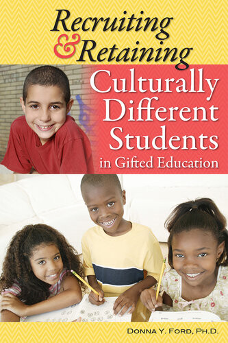Recruiting And Retaining Culturally Different Students In Gifted Education Donna Y Ford
