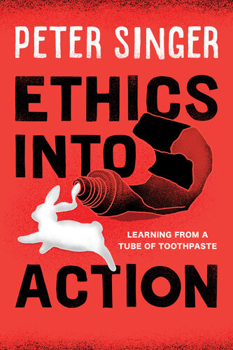 Ethics Into Action Learning From A Tube Of Toothpaste Peter Singer