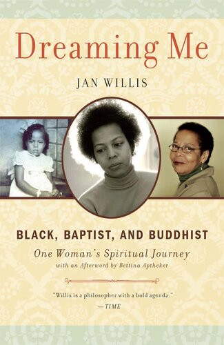 Dreaming Me Black Baptist And Buddhist One Womans Spiritual Journey Jan Willis
