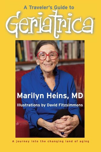 A Travelers Guide To Geriatrica Marilyn Heins