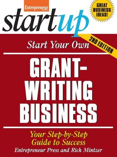 Start Your Own Grant Writing Business Your Stepbystep Guide To Success 2nd Edition The Staff Of Entrepreneur Media Rich Mintzer