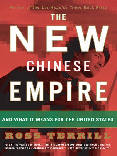 The New Chinese Empire Beijings Political Dilemma And What It Means For The United States Ross Terrill