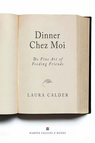 Dinner Chez Moi The Fine Art Of Feeding Friends Laura Calder