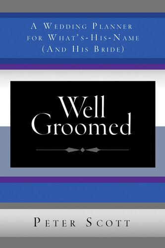 Well Groomed A Wedding Planner For Whatshisname And His Bride Peter Scott