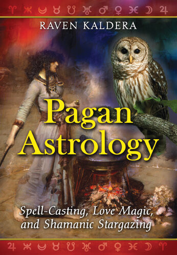Pagan Astrology Spellcasting Love Magic And Shamanic Stargazing Raven Kaldera
