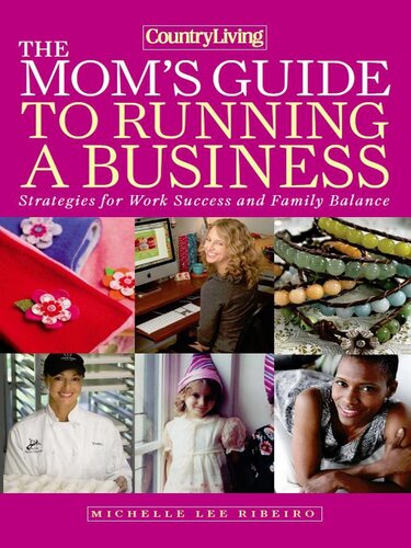 Country Living The Moms Guide To Running A Business Strategies For Work Success And Family Balance Michelle Lee Ribeiro