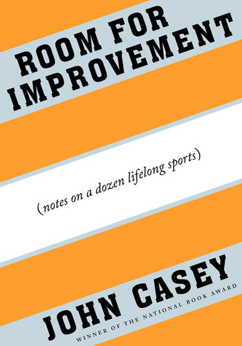 Room For Improvement A Life In Sport John Casey