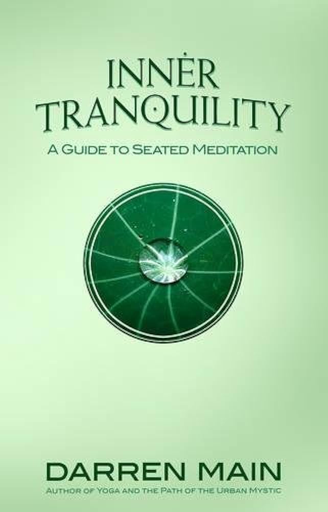 Inner Tranquility A Guide To Seated Meditation Darren Main
