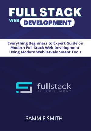 Full Stack Web Development Guide Everything Node Js Express Apis Ejs React Js Database Fundamentals Sql Databases Sammie Smith
