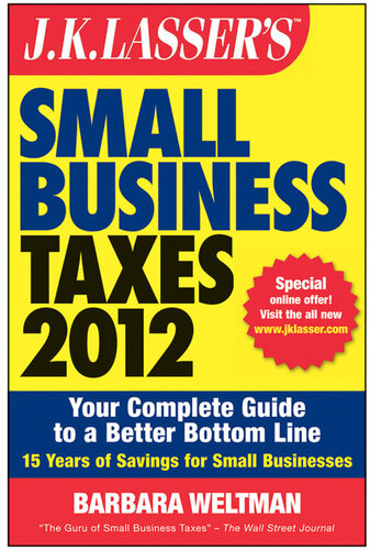 Jk Lassers Small Business Taxes 2012 Your Complete Guide To A Better Bottom Line 2nd Edition Barbara Weltman
