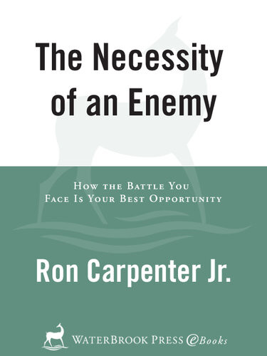 The Necessity Of An Enemy How The Battle You Face Is Your Best Opportunity Ron Carpenter