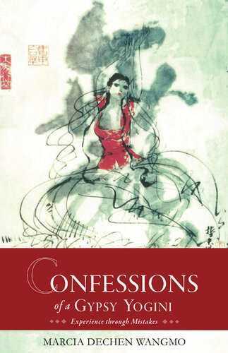Confessions Of A Gypsy Yogini Experience Through Mistakes Marcia Dechen Wangmo