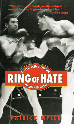 Ring Of Hate Joe Louis Vs Max Schmeling Patrick Myler