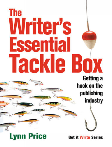 The Writers Essential Tackle Box Getting A Hook On The Publishing Industry Lynn Price
