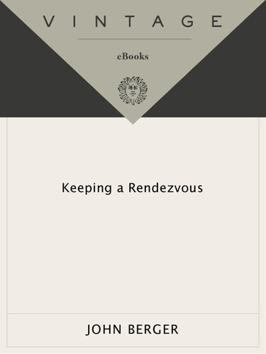 Keeping A Rendezvous John Berger
