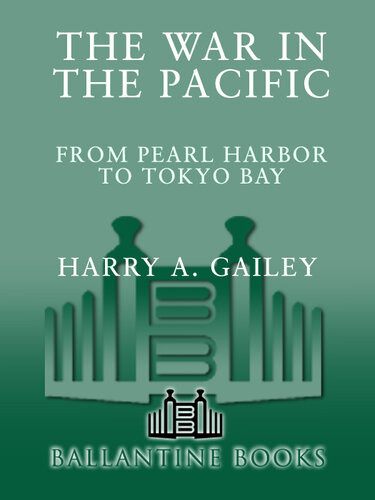 War In The Pacific From Pearl Harbor To Tokyo Bay Harry Gailey