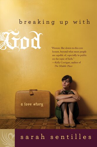 Breaking Up With God A Love Story Sarah Sentilles