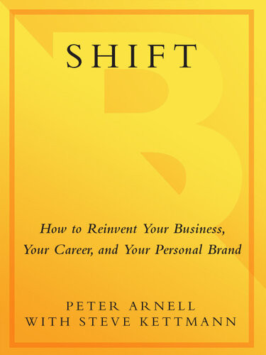 Shift How To Reinvent Your Business Your Career And Your Personal Brand Peter Arnell