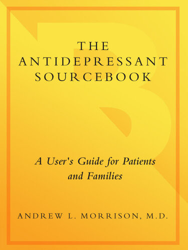 The Antidepressant Sourcebook A Users Guide For Patients And Families Andrew L Morrison