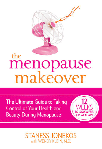 The Menopause Makeover The Ultimate Guide To Taking Control Of Your Health And Beauty During Menopause Staness Jonekos