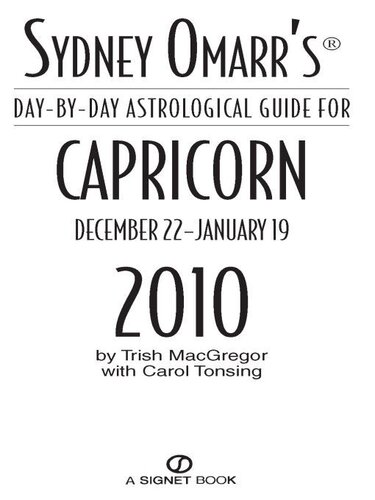 Sydney Omarrs Daybyday Astrological Guide For The Year 2010 Capricorn Trish Macgregor